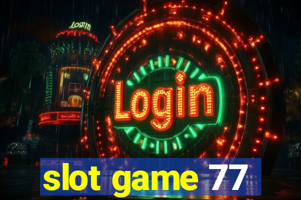 slot game 77