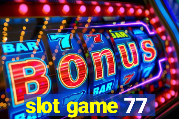 slot game 77