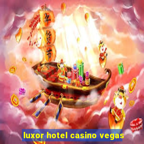 luxor hotel casino vegas