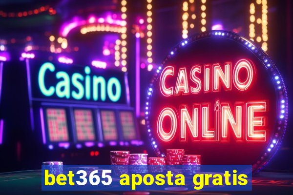 bet365 aposta gratis