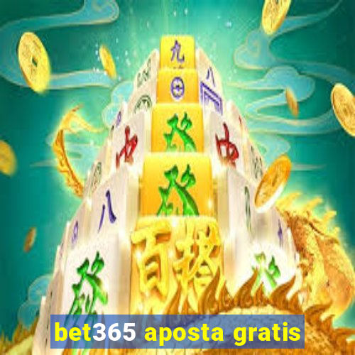 bet365 aposta gratis