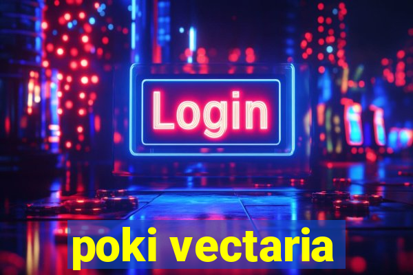 poki vectaria