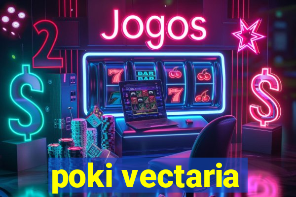 poki vectaria