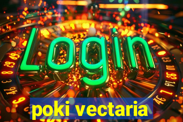 poki vectaria