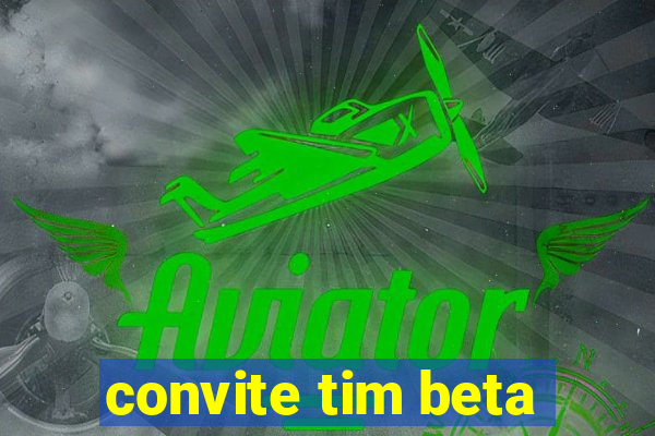 convite tim beta