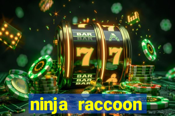 ninja raccoon frenzy slot