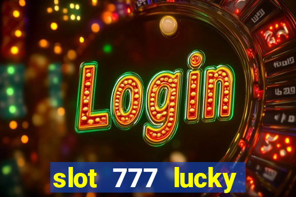 slot 777 lucky spin casino