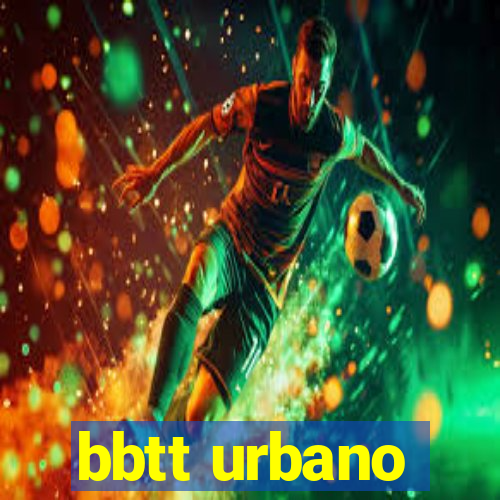 bbtt urbano