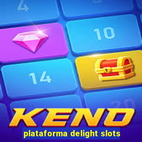 plataforma delight slots