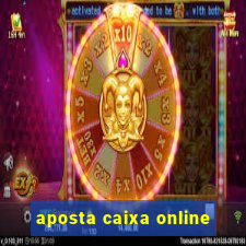 aposta caixa online