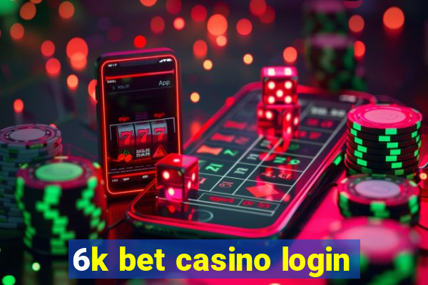 6k bet casino login