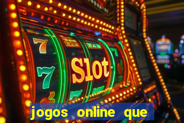 jogos online que d?o dinheiro