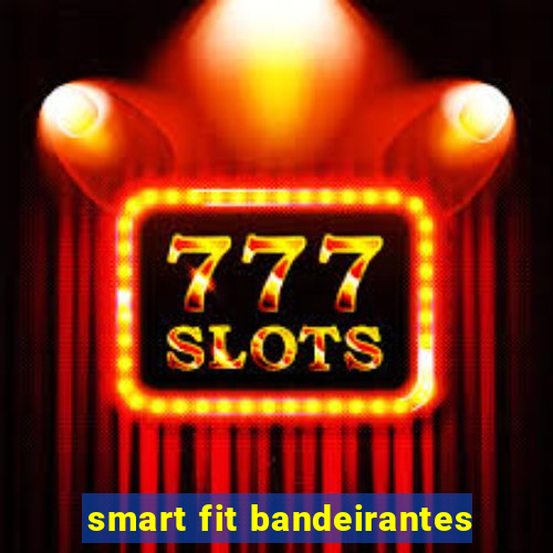 smart fit bandeirantes