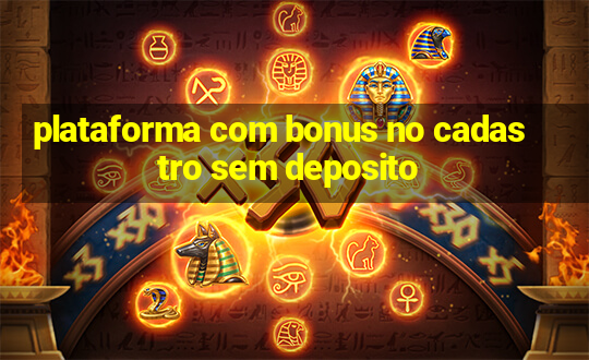 plataforma com bonus no cadastro sem deposito