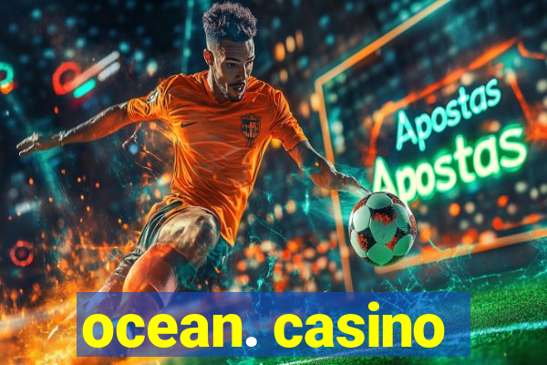 ocean. casino