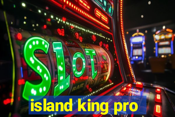 island king pro