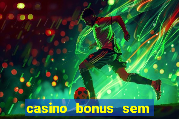 casino bonus sem deposito 2024