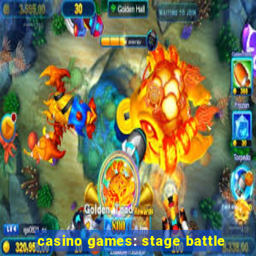 casino games: stage battle