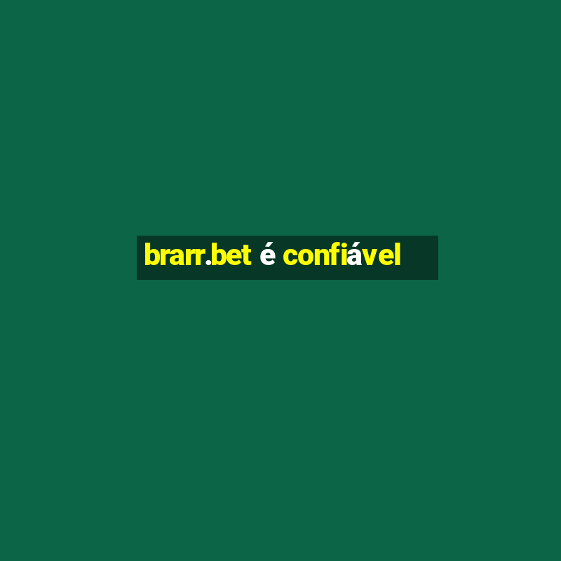 brarr.bet é confiável