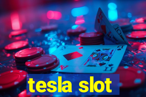 tesla slot