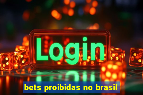 bets proibidas no brasil