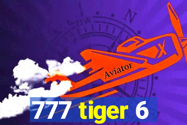 777 tiger 6