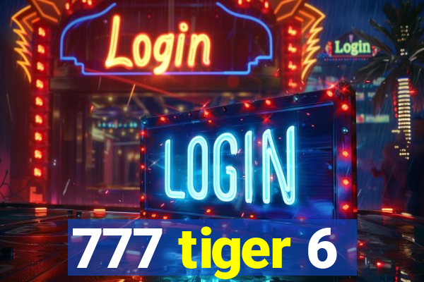 777 tiger 6