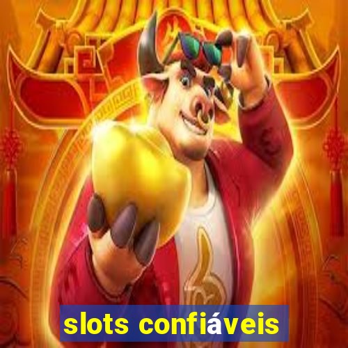 slots confiáveis