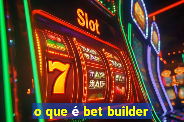 o que é bet builder