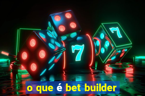 o que é bet builder