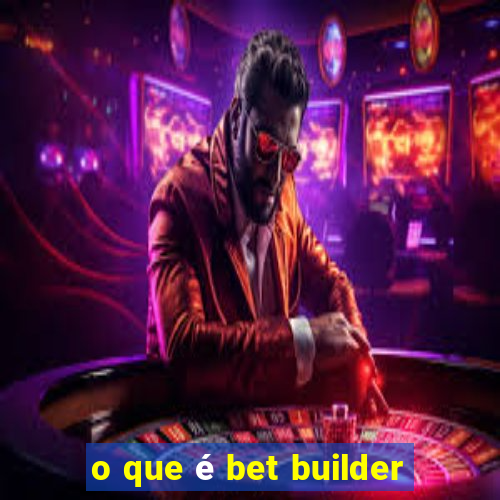 o que é bet builder