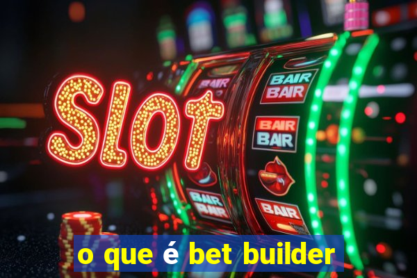 o que é bet builder