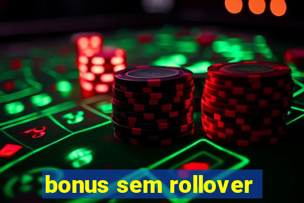 bonus sem rollover