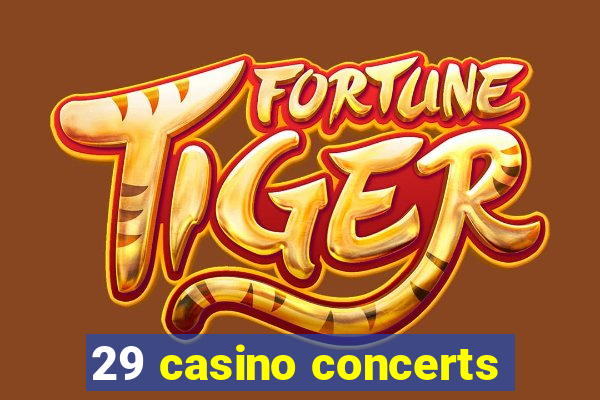 29 casino concerts