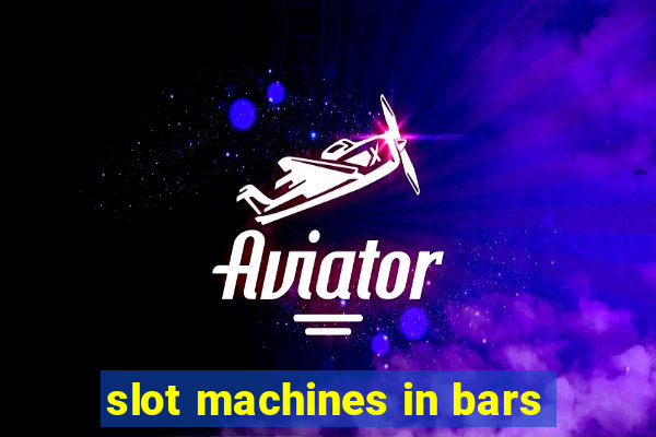 slot machines in bars