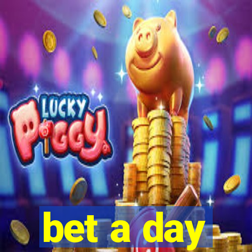 bet a day