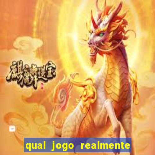 qual jogo realmente da dinheiro