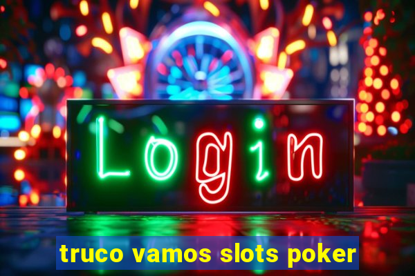 truco vamos slots poker