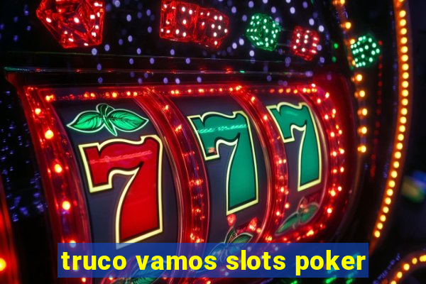 truco vamos slots poker