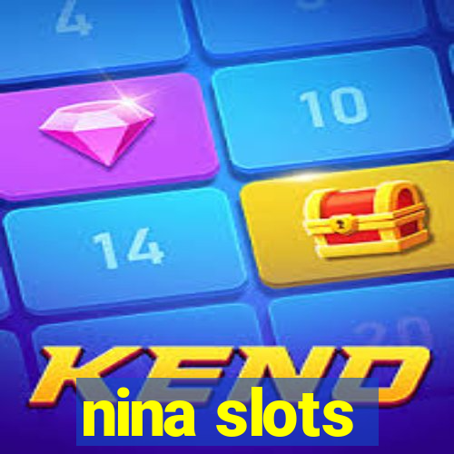 nina slots