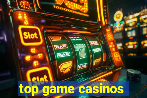 top game casinos