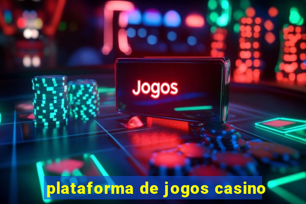 plataforma de jogos casino