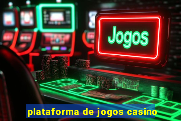 plataforma de jogos casino