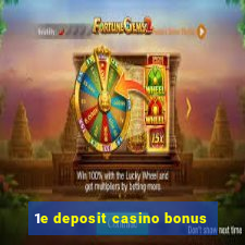 1e deposit casino bonus