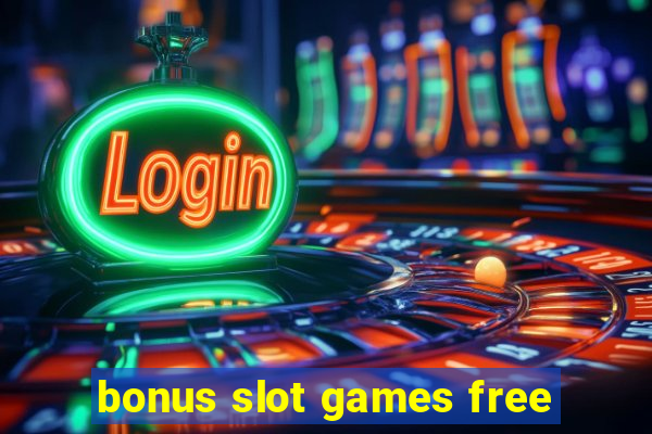 bonus slot games free