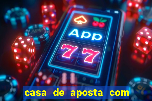 casa de aposta com bonus sem dep贸sito