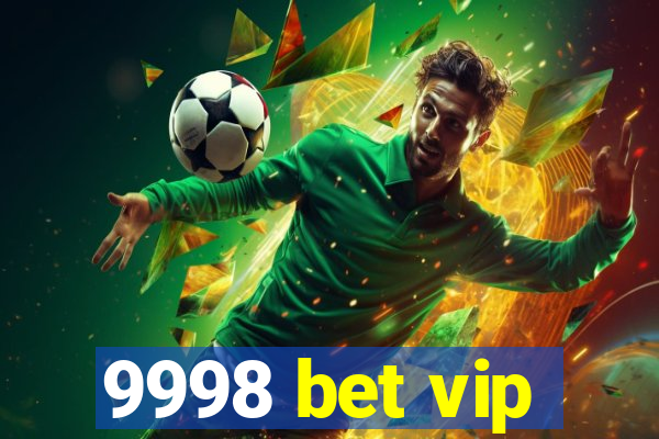 9998 bet vip