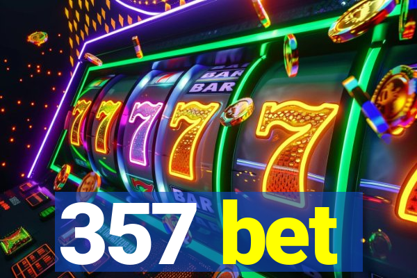 357 bet