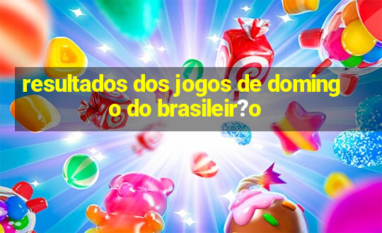 resultados dos jogos de domingo do brasileir?o