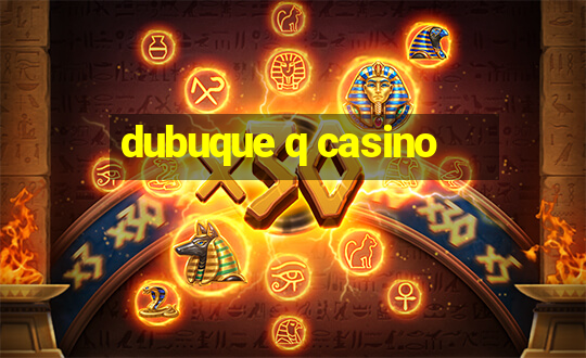 dubuque q casino